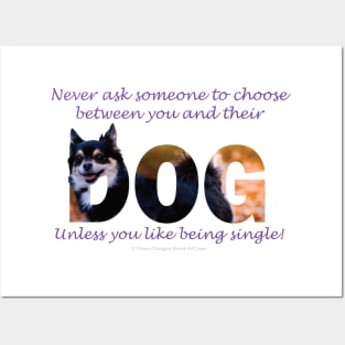 Never ask someone to choose between you and their dog - unless you like being single - Chihuahua oil painting word art Posters and Art